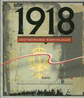 Rok 1918. Odzyskiwanie niepodległości