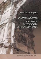 Roma aeterna Rzymska mitologia urbanistyczna