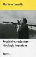 Rosyjski eurazjatyzm - ideologia imperium