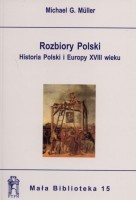 Rozbiory Polski. Historia Polski i Europy XVIII wieku