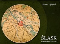 Śląsk na mapach z lat 1800-1945