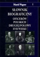 Słownik biograficzny oficerów polskich drugiej połowy XVII wieku