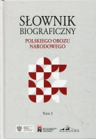 Słownik biograficzny Polskiego Obozu Narodowego. Tom 3