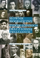 Słownik biograficzny Żydów łódzkich oraz z Łodzią związanych