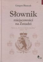 Słownik miejscowości na Żmudzi oparty na „Herbarzu szlachty żmudzkiej” (tomy I - VI)