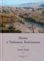 Słowo o Tadeuszu Kościuszce