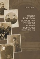 Służba rekrutów z Królestwa Polskiego w armii rosyjskiej w latach 1874-1913