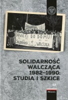 Solidarność Walcząca 1982–1990: Studia i szkice