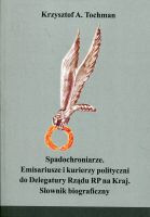 Spadochroniarze. Emisariusze i kurierzy polityczni do Delegatury Rządu RP na Kraj