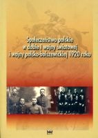 Społeczeństwo polskie w dobie I wojny światowej i wojny polsko-bolszewickiej 1920 roku