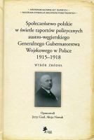 Społeczeństwo polskie w świetle raportów politycznych austro-węgierskiego Generalnego Gubernatorstwa Wojskowego w Polsce 1915-1918 