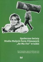 Społeczne światy Studia Małych Form Filmowych „Se-Ma-For” w Łodzi