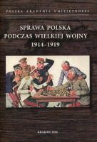 Sprawa polska podczas Wielkiej Wojny 1914-1919