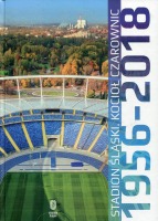 Stadion Śląski. Kocioł Czarownic 1956-2018