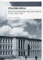 Stalowa Wola Architektoniczne oblicza miasta z lat 1945-1989