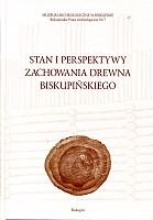 Stan i perspektywy zachowania drewna biskupińskiego