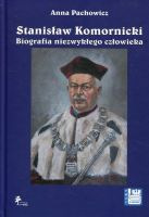 Stanisław Komornicki. Biografia niezwykłego człowieka (1949-2016)