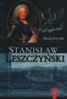 Stanisław Leszczyński. Sarmata i Europejczyk 1677-1766