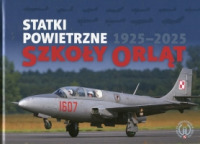 Statki powietrzne Szkoły Orląt 1925-2025