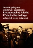 Stosunki polityczne, wojskowe i gospodarcze Rzeczypospolitej Polskiej i Związku Radzieckiego w latach II wojny światowej