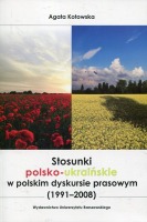 Stosunki polsko-ukraińskie w polskim dyskursie prasowym (1991–2008)