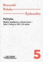 Stosunki polsko-żydowskie t. 5 Polityka