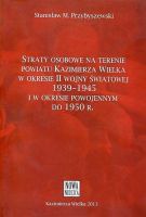 Straty osobowe na terenie powiatu Kazimierza Wielka w okresie II wojny światowej 1939-1945 i w okresie powojennym do 1950 r.