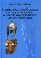 Studia nad dowódcami i sztuką dowodzenia w drugiej wojnie punickiej (218-201 przed Chr.)