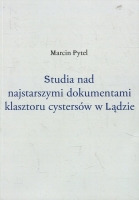 Studia nad najstarszymi dokumentami klasztoru cystersów w Lądzie