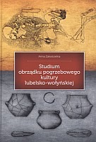 Studium obrządku pogrzebowego kultury lubelsko-wołyńskiej