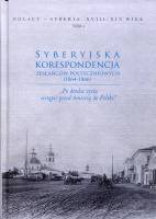 Syberyjska korespondencja zesłańców postyczniowych (1864-1866). Tom 3