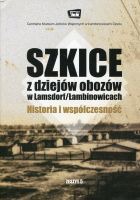 Szkice z dziejów obozów w Lamsdorf/Łambinowicach zeszyt 5