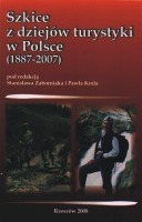 Szkice z dziejów turystyki w Polsce (1887-2007)