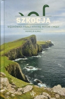 Szkocja. Wędrówka przez krainę mitów i mgły