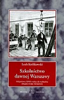 Szkolnictwo dawnej Warszawy od połowy XVII wieku do wybuchu drugiej wojny światowej