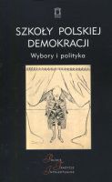 Szkoły polskiej demokracji. Wybory i polityka