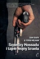 Szpiedzy Mossadu i tajne wojny Izraela