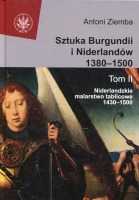 Sztuka Burgundii i Niderlandów 1380-1500 tom II