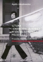 Sztuka i emancypacja kobiet w socjalistycznej Polsce