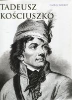 Tadeusz Kościuszko. Polski i amerykański bohater