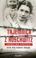 Tajemnica z Auschwitz Prawdziwa historia