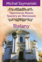 Tajemnicze miasto Spacery po Warszawie Bielany