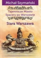 Tajemnicze Miasto Spacery po Warszawie Stara Warszawa
