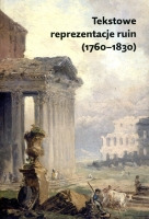 Tekstowe reprezentacje ruin (1760-1830)
