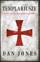 Templariusze Rozkwit i upadek zakonu świętych wojowników