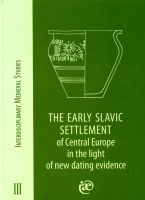 The Early Slavic Settlement of Central Europe in the light of new dating evidence