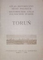 Toruń. Atlas historyczny miast polskich, t. 1: Prusy Królewskie i Warmia, z. 2