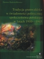 Tradycja grunwaldzka w świadomości politycznej społeczeństwa polskiego w latach 1910-1945