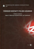 Transfer kultury arabskiej w dziejach Polski t. 1 Pierwsze kontakty polsko-arabskie