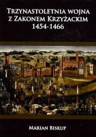 Trzynastoletnia wojna z Zakonem Krzyżackim 1454-1466
